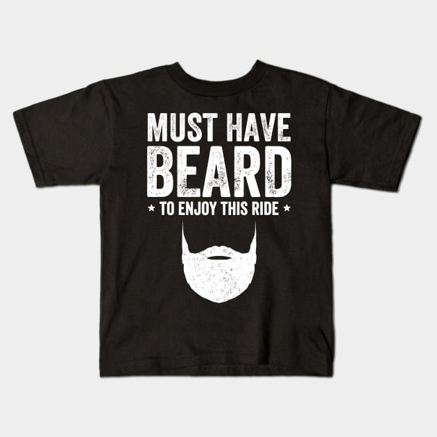 Must have beard to enjoy this ride Kids T-Shirt by captainmood